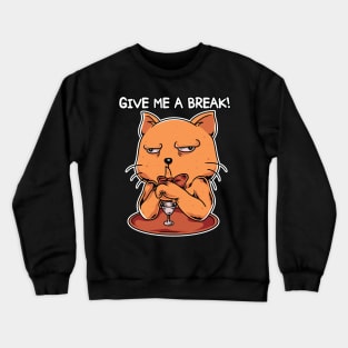 Give Me a Break Crewneck Sweatshirt